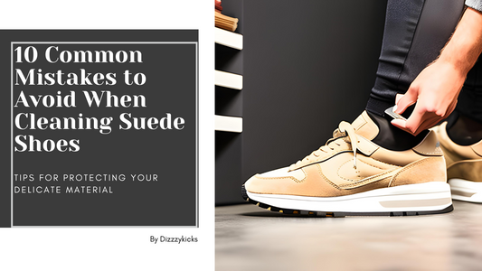 10 Common Mistakes to Avoid When Cleaning Suede Shoes: Tips for Protecting Your Delicate Material